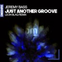 Jeremy Bass & Leon Blaq - Just Another Groove