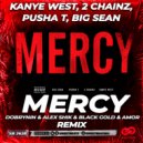 Kanye West, 2 Chainz, Pusha T, Big Sean - Mercy (Dobrynin & Alex Shik & Black Gold & Amor Radio Edit)