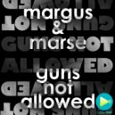 Margus & Marse - Guns Not Allowed