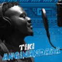 Tiki - Anginandaba