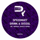 Speedmatt - Drink & Dissol