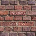 Unlodge - Witness