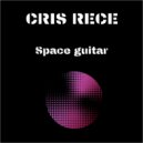 Cris Rece - Space Guitar