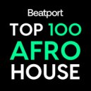 Beatport - Top 100 Afro House + Best Spring Tracks 2022-06-02