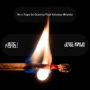 Eric Faria & Jorge Araujo feat. Vanessa Miranda - So E Fogo Se Queimar