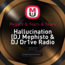 Regard & Years & Years - Hallucination (DJ Mephisto & DJ Dr1ve Radio Mix)