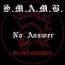 S.M.A.M.B. - No Answer