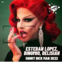 Esteban Lopez, Binomio, Delisiah - Short Dick Man 2k22