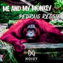 Padraig Reggie - Me And My Monkey
