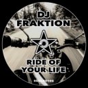 DJ Fraktion - Ride Of Your Life