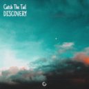 Catch The Tail - Discovery