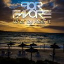 Por Favore - What You Make It