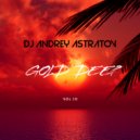 Dj Andrey Astratov - Gold Deep vol.10 ()