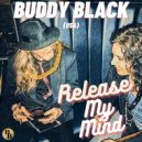 Buddy Black (USA) - Release My Mind ()