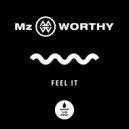 Mz Worthy - Feel It