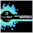 Dave Leatherman & Bruce Nolan - Da Rhythm (Original Mix)