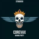 COREvax - Wanna Party?