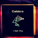 Caldera (UK) - I Get You