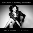 Crossroads feat. Teisha Marie - Ain\'t Nobody Like You (Crossroads Remix)