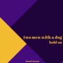 Two Men With A Dog - Hold On