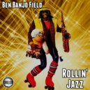 Ben Banjo Field - Rollin' Jazz