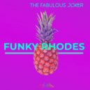 The Fabulous Joker - Funky Rhodes