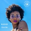 B.A.N.G! - Give Me (Electrick City Remix)