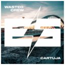 Wasted Crew - Cartuja (Original Mix)