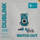 Dublink - Watch Out