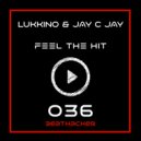 Lukkino & Jay C Jay - Feel The Hit (Original Mix)