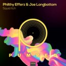Philthy Efferz & Joe Longbottom - Squid Itch