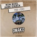 Ron Boss, Jame Starck - Yes I Do (Original Mix)