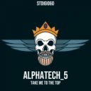 Alphatech_5 - Take Me To The Top