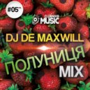 DJ De Maxwill - Полуниця #05