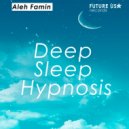 Aleh Famin - Deep Sleep Hypnosis