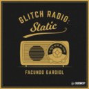 FACUNDO GARDIOL - Glitch Radio: Static