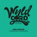 Fred Dekker - Overrated Pleasures (Original Mix)