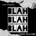 Shaun Williams - Blah Blah Blah
