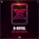 D-Royal - Are We Dreaming