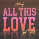 Remady Ft. TRK - All This Love