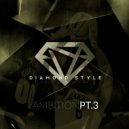 Diamond Style - Ambition, Pt. 3