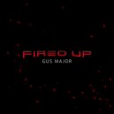Gus Major - Fired Up