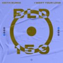 Keith Burke - I Want Your Love