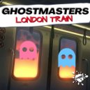 GhostMasters - London Train