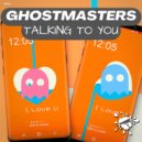 GhostMasters - Talking To You