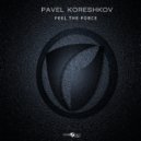 Pavel Koreshkov - Feel The Force