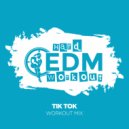 Hard EDM Workout - Tik Tok (Workout Mix Edit 140 bpm)