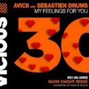 Avicii & Sebastien Drums - My Feelings For You (Mark Knight Extended Remix)