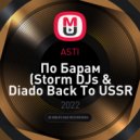 ASTI - По Барам (Storm DJs & Diado Back To USSR Remix)