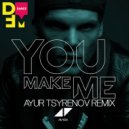 Avicii - You make me (Ayur Tsyrenov DFM remix)